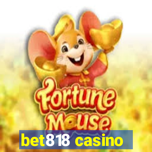 bet818 casino